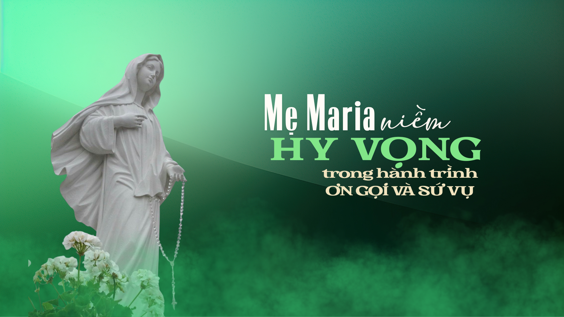Mẹ Maria - niềm hy vọng trong hành trình ơn gọi và sứ vụ